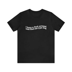 F*ck Around and Find Out T-Shirt