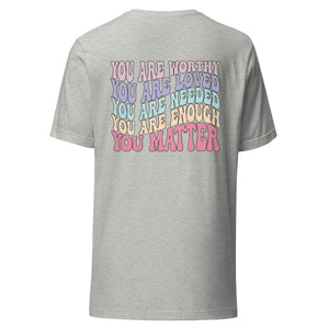 Mental Health Matters T-Shirt - You Matter, You Are Worthy, You Are Enough
