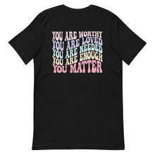 Load image into Gallery viewer, Mental Health Matters T-Shirt - You Matter, You Are Worthy, You Are Enough