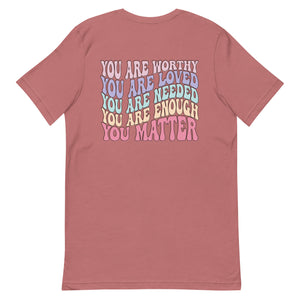 Mental Health Matters T-Shirt - You Matter, You Are Worthy, You Are Enough