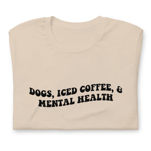 Mental Health, Coffee, and Dogs T-Shirt - The Perfect Blend for Well-Being