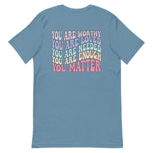 Load image into Gallery viewer, Mental Health Matters T-Shirt - You Matter, You Are Worthy, You Are Enough