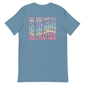 Mental Health Matters T-Shirt - You Matter, You Are Worthy, You Are Enough