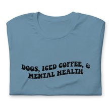 Load image into Gallery viewer, Mental Health, Coffee, and Dogs T-Shirt - The Perfect Blend for Well-Being