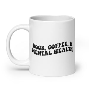 Dogs, Coffee, and Mental Health Mug - Sip Your Way to Wellness