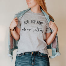 Load image into Gallery viewer, Cool Dog Moms Have Tattoos Shirt