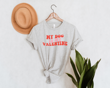 Load image into Gallery viewer, My Dog is My Valentine Shirt