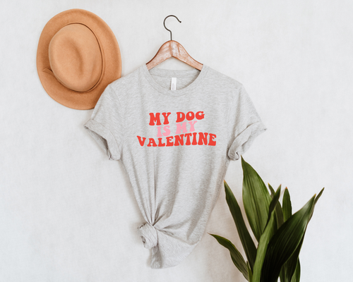 My Dog is My Valentine Shirt