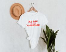 Load image into Gallery viewer, My Dog is My Valentine Shirt