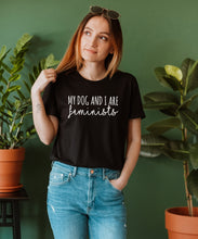 Load image into Gallery viewer, My Dog and I are Feminists Shirt