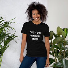 Load image into Gallery viewer, Black shirt that says Time to Wine Down with my Dog