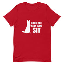 Load image into Gallery viewer, Dog Don&#39;t Know Sit Shirt
