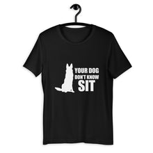 Load image into Gallery viewer, Dog Don&#39;t Know Sit Shirt