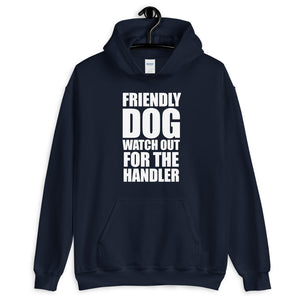 Friendly Dog Not Handler Hoodie