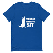Load image into Gallery viewer, Dog Don&#39;t Know Sit Shirt