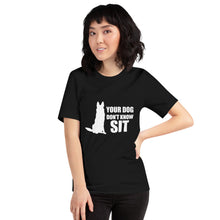 Load image into Gallery viewer, Dog Don&#39;t Know Sit Shirt