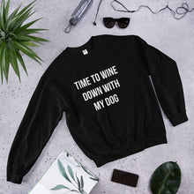 Load image into Gallery viewer, Time to Wine down with my Dog Sweatshirt - Kai&#39;s Ruff Wear