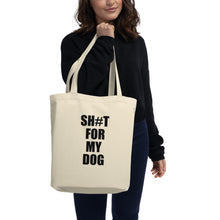 Load image into Gallery viewer, Sh#t For My Dog Tote