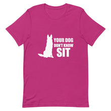 Load image into Gallery viewer, Dog Don&#39;t Know Sit Shirt