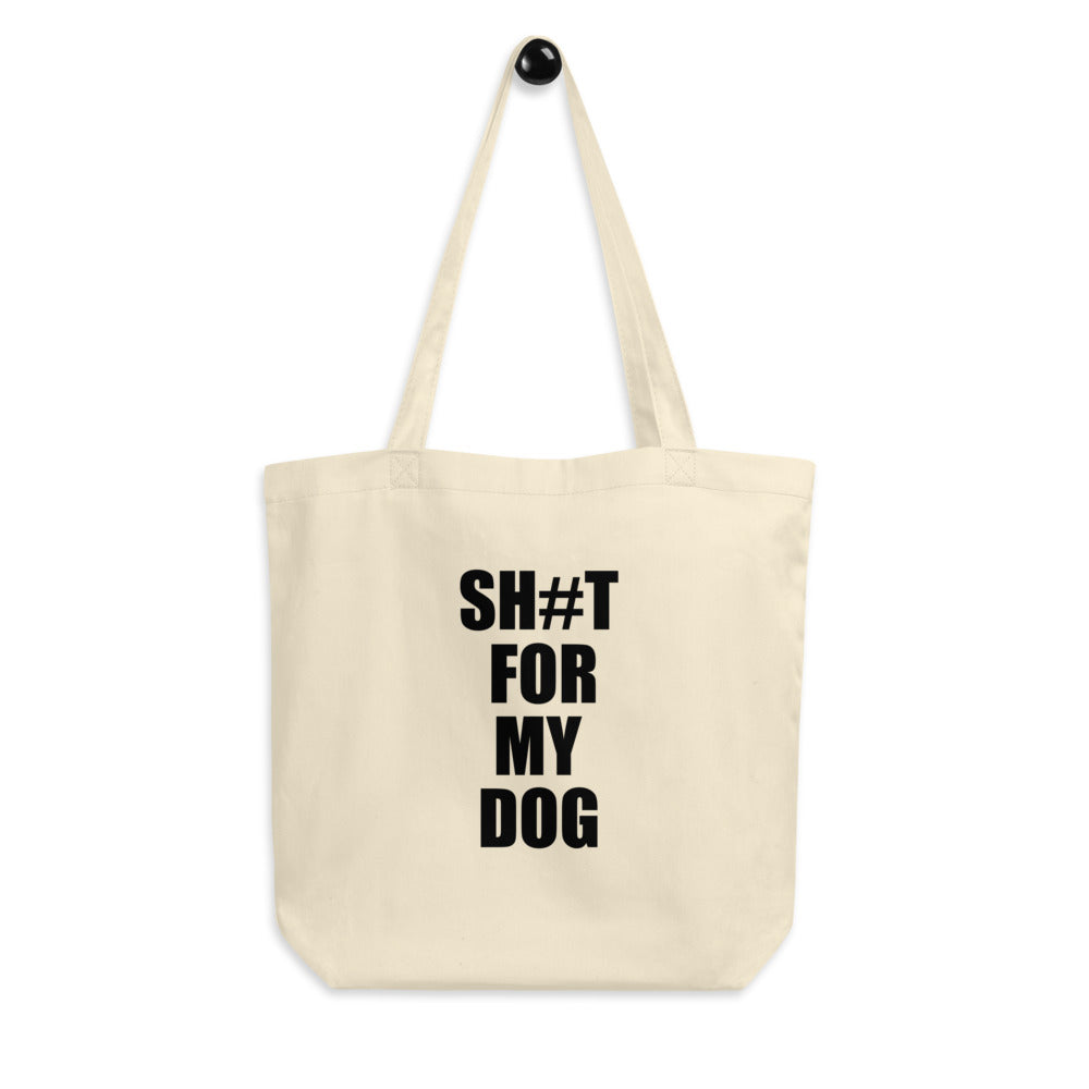 Sh#t For My Dog Tote