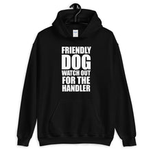 Load image into Gallery viewer, Friendly Dog Not Handler Hoodie