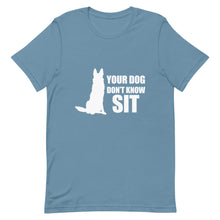 Load image into Gallery viewer, Dog Don&#39;t Know Sit Shirt