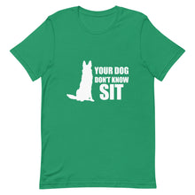Load image into Gallery viewer, Dog Don&#39;t Know Sit Shirt
