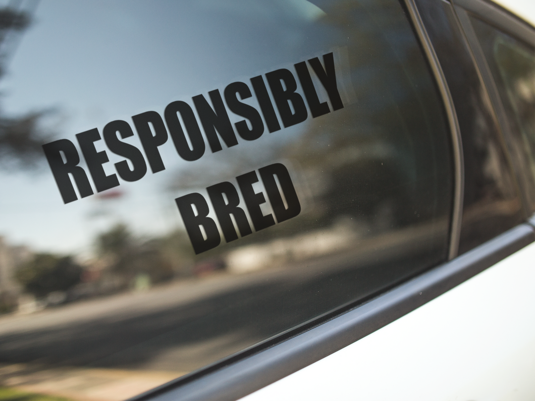 Responsibly Bred Decal