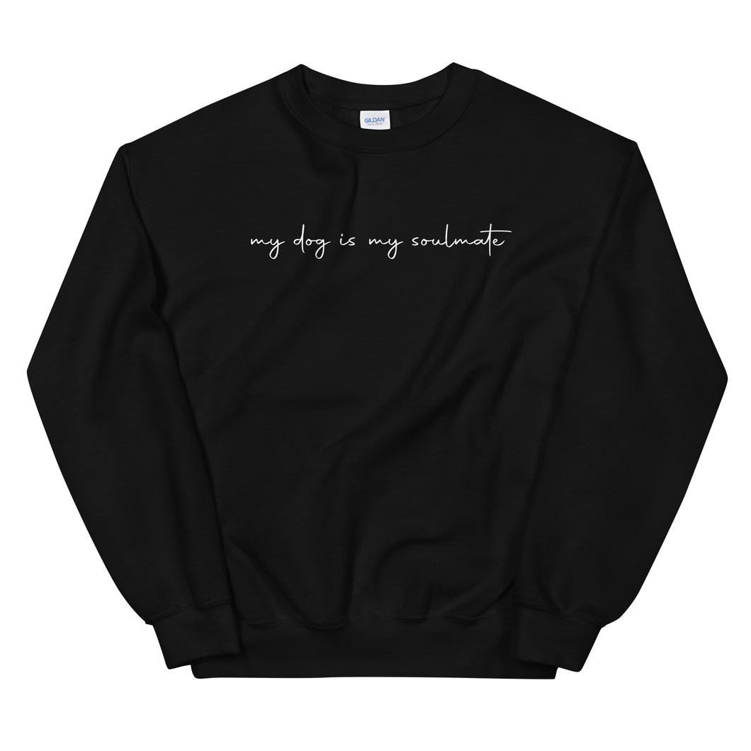 My Dog is my Soulmate Sweatshirt