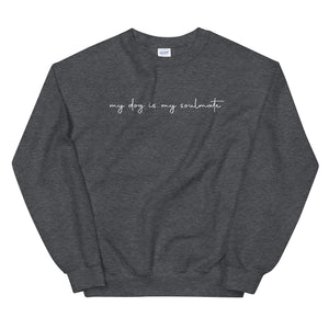 My Dog is my Soulmate Sweatshirt