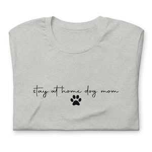 Stay at Home Dog Mom Shirt