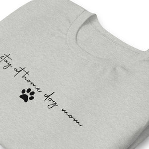 Stay at Home Dog Mom Shirt
