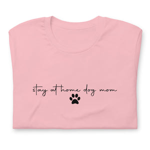 Stay at Home Dog Mom Shirt