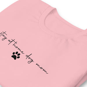 Stay at Home Dog Mom Shirt