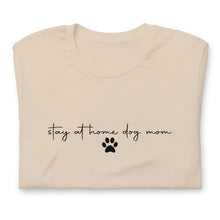 Load image into Gallery viewer, Stay at Home Dog Mom Shirt