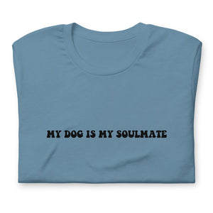 My Dog is my Soulmate Shirt