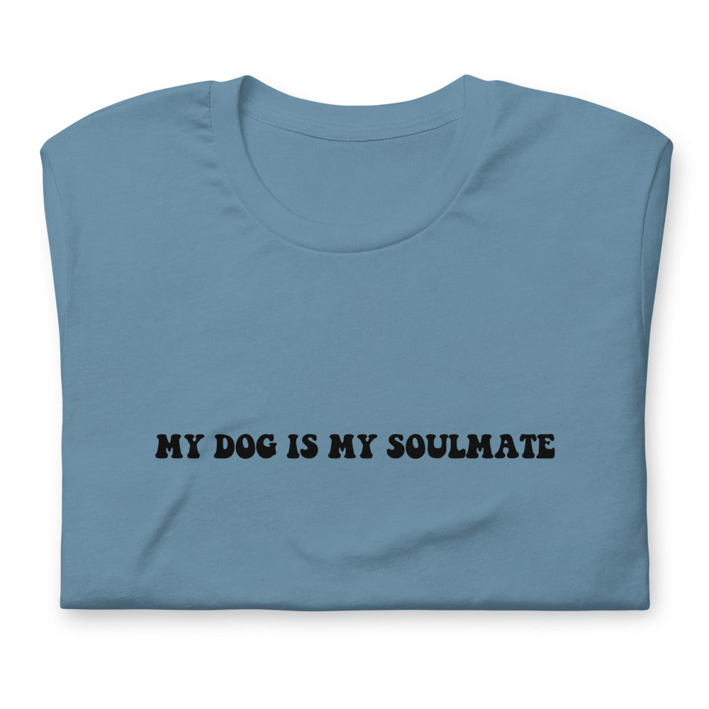 My Dog is my Soulmate Shirt