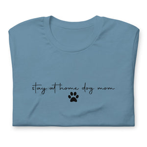 Stay at Home Dog Mom Shirt