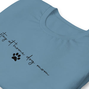 Stay at Home Dog Mom Shirt