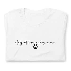 Stay at Home Dog Mom Shirt